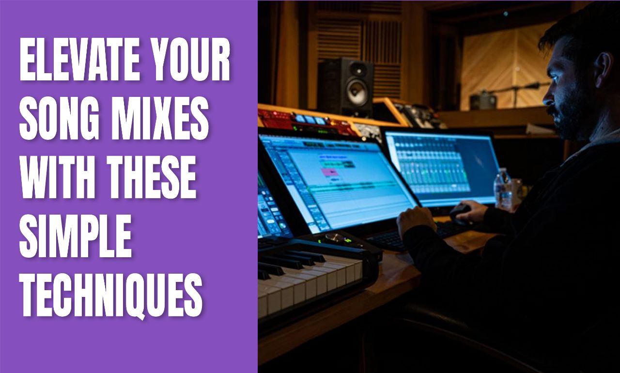 Elevate Your Song Mixes with These Simple Techniques