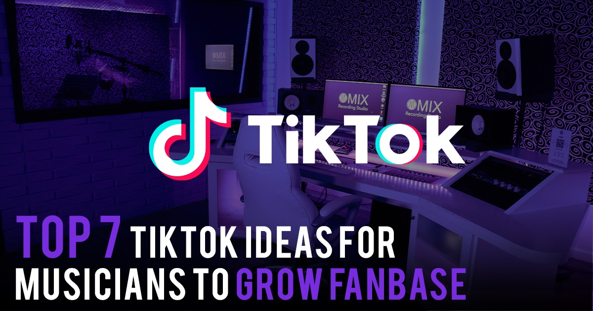 Top 7 TikTok Ideas For Musicians To Grow Fanbase Recording