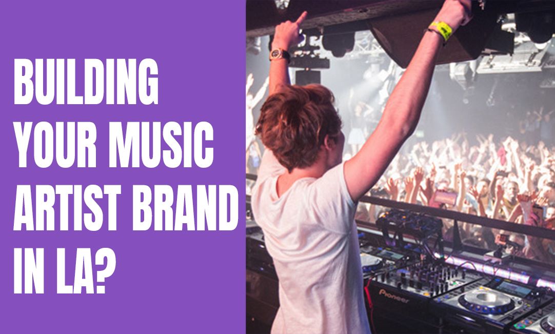 How to Build Your Brand as a Music Artist in Los Angeles: Social Media, Merchandising, and More