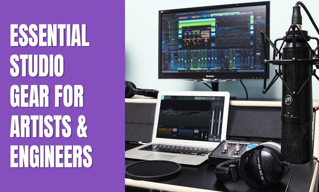Essential Studio Gear: Must-Haves for Artists and Engineers