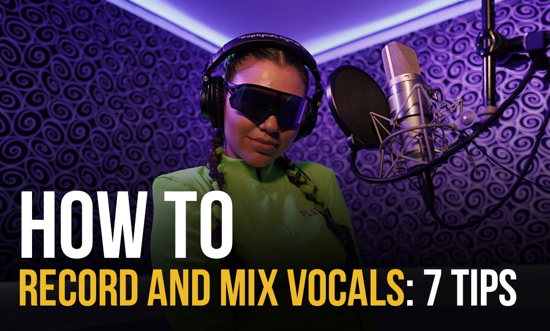 How to record and mix vocals: 7 tips