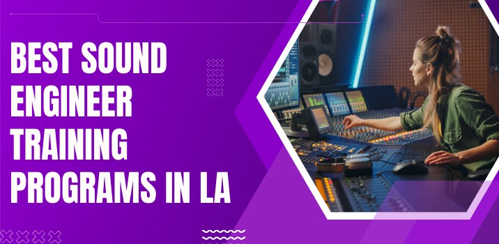 Best Sound Engineer Training programs in LA