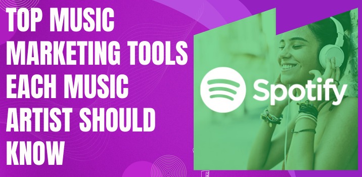 Top Music Marketing Tools Each Music Artists Should Know