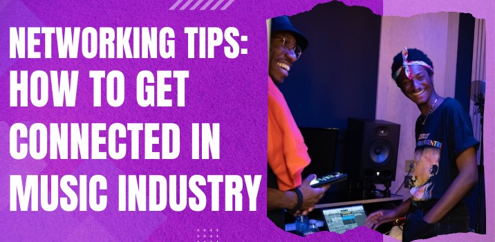 Networking Tips: How To Get Connected In The Music Industry