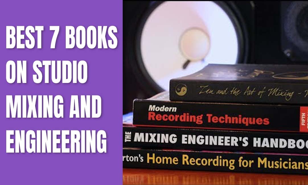 Best 7 Books on Studio Mixing and Engineering