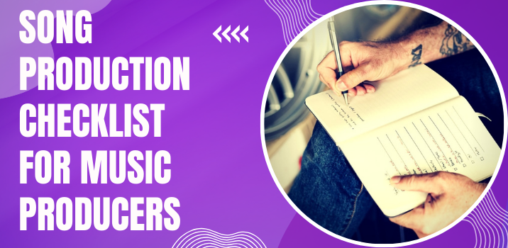 Song production checklist for music producers