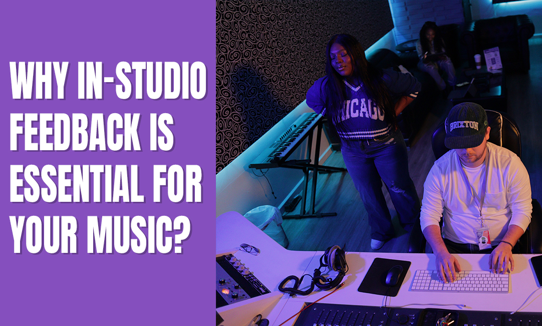Why In-Studio Feedback is Essential for Your Music? 