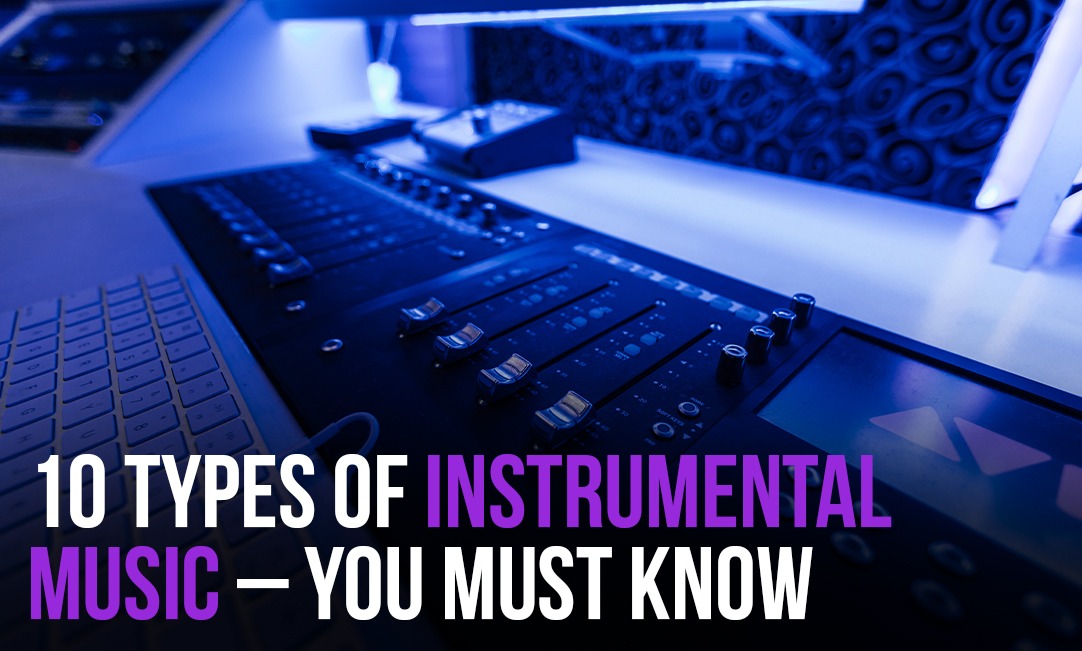 10 Types of Instrumental Music – You Must Know | Recording