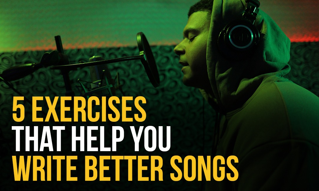 5 Exercises That Help You Write Better Songs