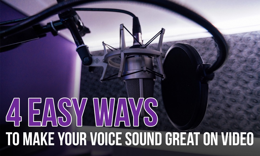 4 Easy Ways to Make Your Voice Sound Great On Video