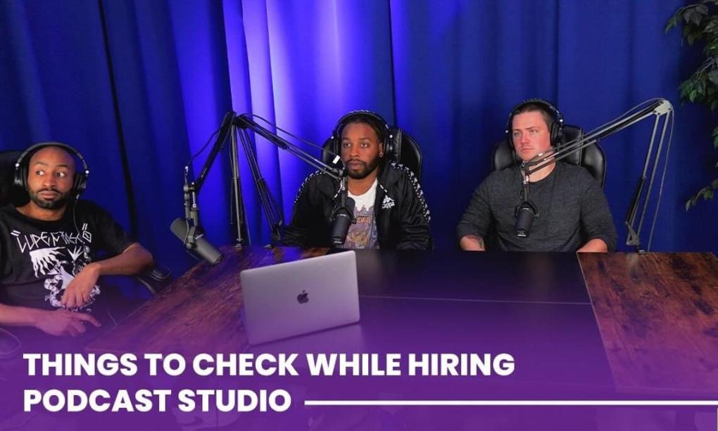 Things to check while hiring Podcast Studio