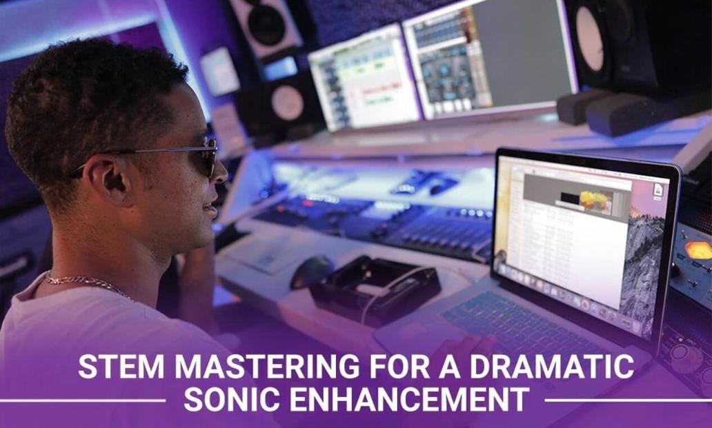 Stem Mastering for a dramatic sonic enhancement