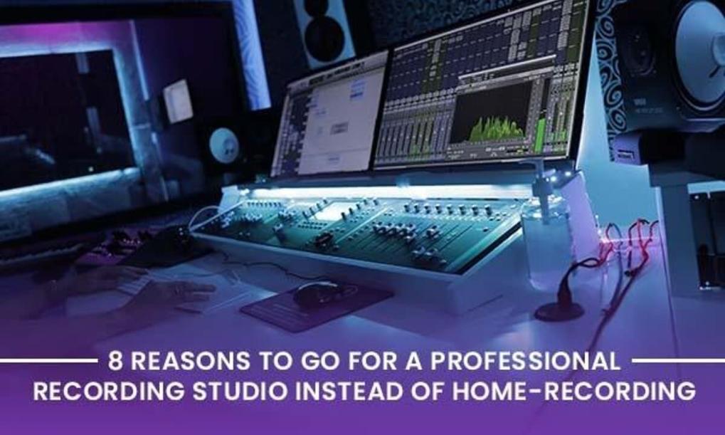 8 Reasons to go for a Professional recording studio instead of home-recording.