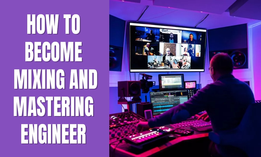 A Guide to Becoming a Mixing and Mastering Engineer