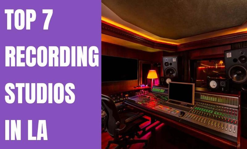 Top 7 Recording Studios in Los Angeles